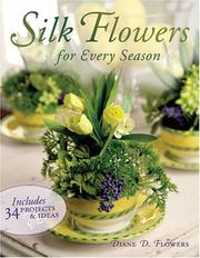 Silk flowers for every season by Diane D. Flowers