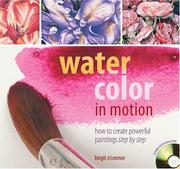 Cover of: Watercolor in Motion: How to Create Powerful Paintings, Step by Step