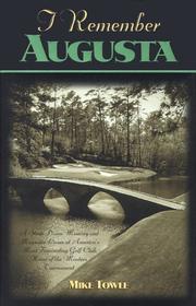 Cover of: I Remember Augusta: A Stroll Down Memory and Magnolia Lane of America's Most Fascinating Golf Club, Home of the Masters Tournament