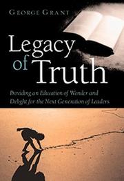 Cover of: Legacy of truth by George Grant