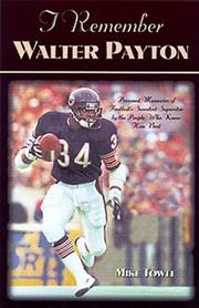 Cover of: I Remember Walter Payton: Personal Memories of Football's "Sweetest" Superstar by the People Who Knew Him Best