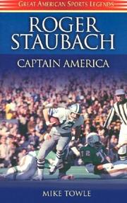 Cover of: Roger Staubach Captain America: Captain America Personal Memories and Anecdotes About the Super Bowl-Winning Quarterback of America's Team, the Dallas Cowboys (Great American Sports Legends Series)