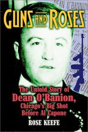 Cover of: Guns and Roses: The Untold Story of Dean O'Banion, Chicago's Big Shot before Al Capone
