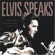 Cover of: Elvis Speaks: Thoughts on Fame, Family, Music, and More in His Own Words