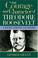 Cover of: The courage and character of Theodore Roosevelt