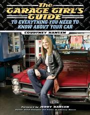 Cover of: The Garage Girl's Guide to Everything You Need to Know About Your Car