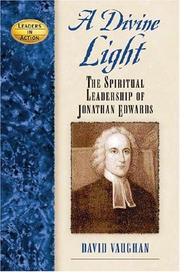 Cover of: A Divine Light: Spiritual Leadership of Jonathan Edwards (Leaders in Action) (Leaders in Action)