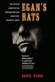 Cover of: Egan's Rats: The Untold Story of the Prohibition-era Gang That Ruled St. Louis