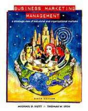 Cover of: Business Marketing Management by Michael D. Hutt, Thomas W. Speh, Michael D. Hutt, Thomas W. Speh