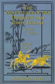 Cover of: The Adventures of the Ojibbeway and Ioway Indians by George Catlin