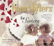 Cover of: Heartlifters for Sisters: Surprising Stories, Stirring Messages, and Refreshing Scriptures That Make the Heart Soar