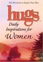 Cover of: Hugs daily inspirations for women: 365 devotions to inspire your day.