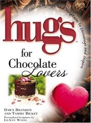 Cover of: Hugs for chocolate lovers: stories, sayings, and scriptures to encourage and inspire