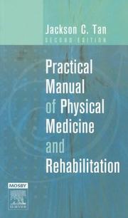 Cover of: Practical Manual of Physical Medicine and Rehabilitation by Jackson C. Tan, Jackson C. Tan