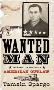 Cover of: Wanted man: the forgotten story of an American outlaw