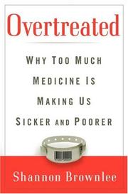 Cover of: Overtreated: Why Too Much Medicine Is Making Us Sicker and Poorer