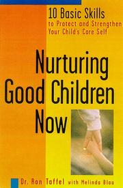 Cover of: Nurturing good children now: 10 basic skills to protect and strengthen your child's core self