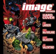 Cover of: Image Comics by Todd McFarlane, Erik Larsen, Marc Silvestri, Jim Valentino, Erik Larson