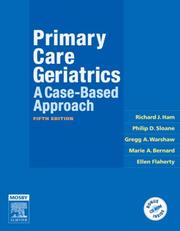 Cover of: Primary Care Geriatrics by Richard J. Ham, Philip D. Sloane, Gregg A. Warshaw, Marie A. Bernard, Ellen Flaherty, Richard J. Ham, Philip D. Sloane, Gregg A. Warshaw, Marie A. Bernard, Ellen Flaherty