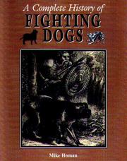 A complete history of fighting dogs by Mike Homan