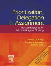 Cover of: Prioritization, Delegation, and Assignment by Linda LaCharity, Candice K. Kumagai, Barbara Bartz