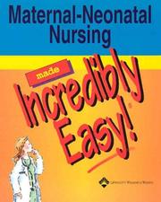 Cover of: Maternal-Neonatal Nursing Made Incredibly Easy! (Incredibly Easy! Series)