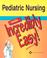 Cover of: Pediatric Nursing Made Incredibly Easy!