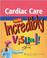 Cover of: Cardiovascular Care Made Incredibly Visual!