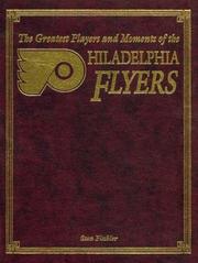 Cover of: The Greatest Players and Moments of the Philadelphia Flyers