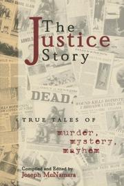Cover of: The justice story: true tales of murder, mystery, mayhem