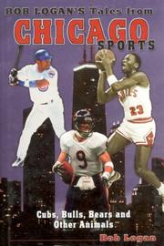 Cover of: Bob Logan's Tales from Chicago Sports: Cubs, Bulls, Bears and Other Animals