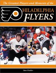 Cover of: The Greatest Players and Moments of the Philadelphia Flyers | Stan Fischler