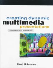 Cover of: Creating Dynamic Multimedia Presentations Using Microsoft Powerpoint by Carol M. Lehman