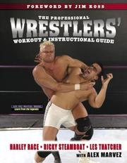 Cover of: The Professional Wrestlers' Instructional and Workout Guide by Harley Race, Ricky Steamboat, Les Thatcher, Alex Marvez