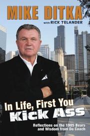 Cover of: In Life, First You Kick Ass: Reflections on the 1985 Bears and Wisdom from Da Coach