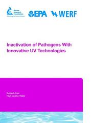 Inactivation of pathogens with innovative UV technologies by James P. Malley, James Malley Malley, Nicola Ballester, Aaron Margolin, Karl Linden, Alexander Mofidi
