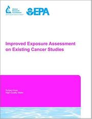 Cover of: Improved Exposure Assessment on Existing Cancer Studies by Gary Amy, Nicole Graziano, Gunther Craun, Stuart Krasner, Kenneth Cantor, Mariana Hildensheim, Peter Weyer, Will King