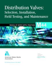 Cover of: Distribution Valves:: Selection, Installation, Field Testing and Maintenance, 2e (Awwa Manual, M44)