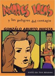Cover of: Amores locos y los peligros del contagio: Gonzálo Aburto Iniesta.