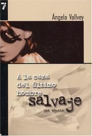 Cover of: A LA Caza Del Ultimo Hombre Salvaje / In Search of the Ultimate Wild Man by Angela Vallvey