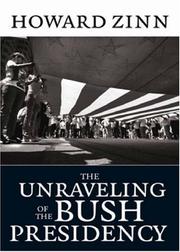 Cover of: The Unraveling of the Bush Presidency by Howard Zinn, Howard Zinn