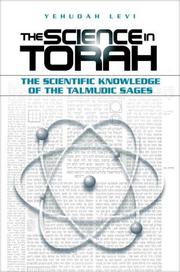 Cover of: The science in Torah: the scientific knowledge of the Talmudic sages