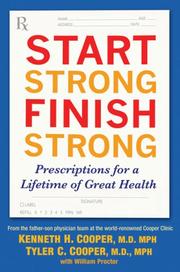 Cover of: Start Strong, Finish Strong by Kenneth H. Cooper, Tyler C. Cooper