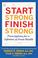 Cover of: Start Strong, Finish Strong