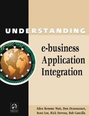 Cover of: Understanding e-business Application Integration | Eden Remme Watt
