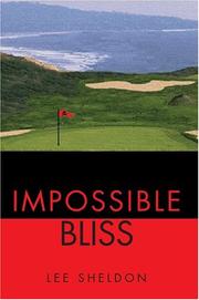 Cover of: Impossible Bliss by Lee Sheldon, Lee Sheldon