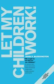 Cover of: Let My Children Work | John P. Blessington