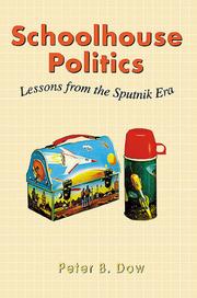 Schoolhouse Politics by Peter B. Dow