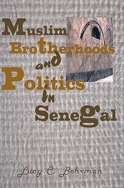 Muslim Brotherhoods and Politics in Senegal by Lucy C. Behrman