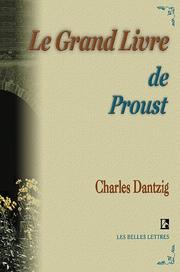Cover of: Le Grand Livre De Proust (Belles Lettres) by Charles Dantzig